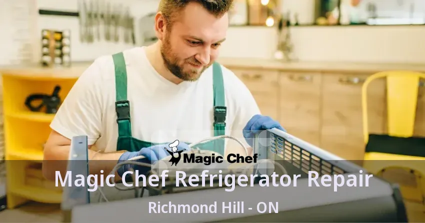 Magic Chef Refrigerator Repair Richmond Hill - ON