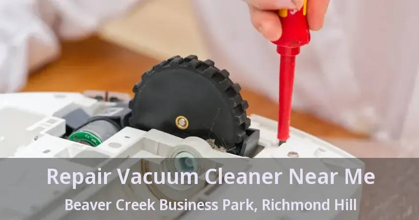 Repair Vacuum Cleaner Near Me Beaver Creek Business Park, Richmond Hill - ON