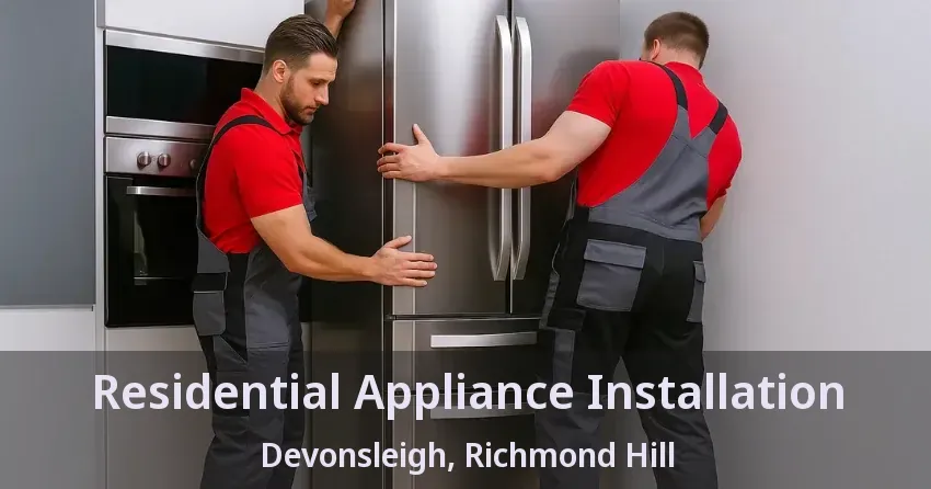 Residential Appliance Installation Devonsleigh, Richmond Hill - ON