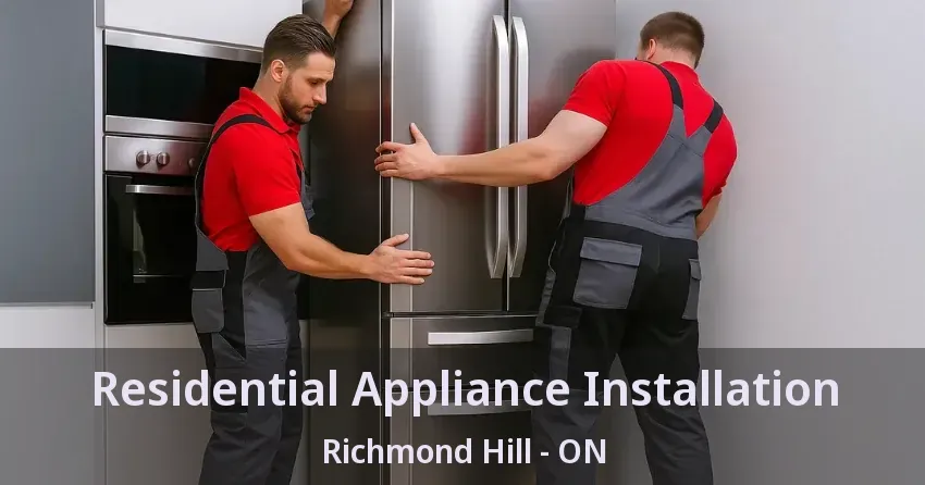 Residential Appliance Installation Richmond Hill - ON