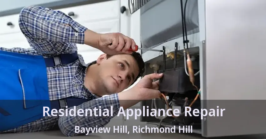 Residential Appliance Repair Bayview Hill, Richmond Hill - ON