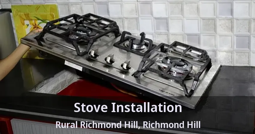 Stove Installation Rural Richmond Hill, Richmond Hill - ON