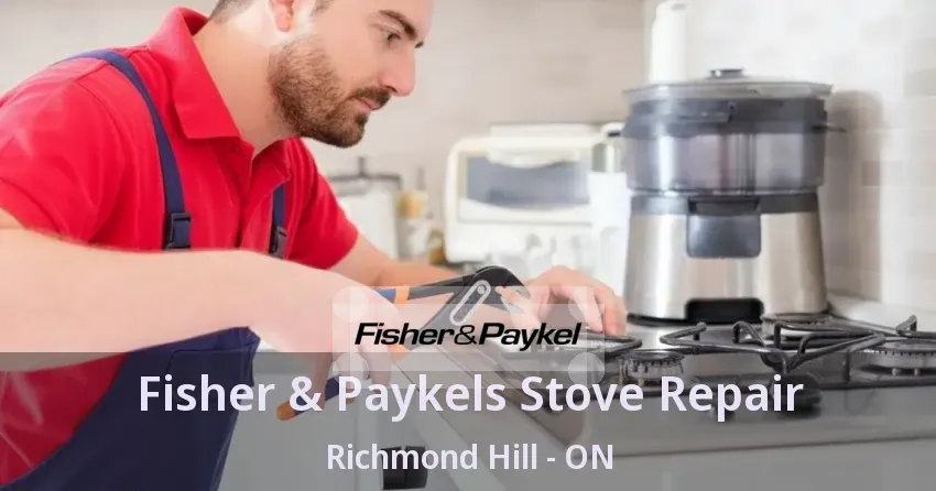 Fisher & Paykels Stove Repair Richmond Hill - ON
