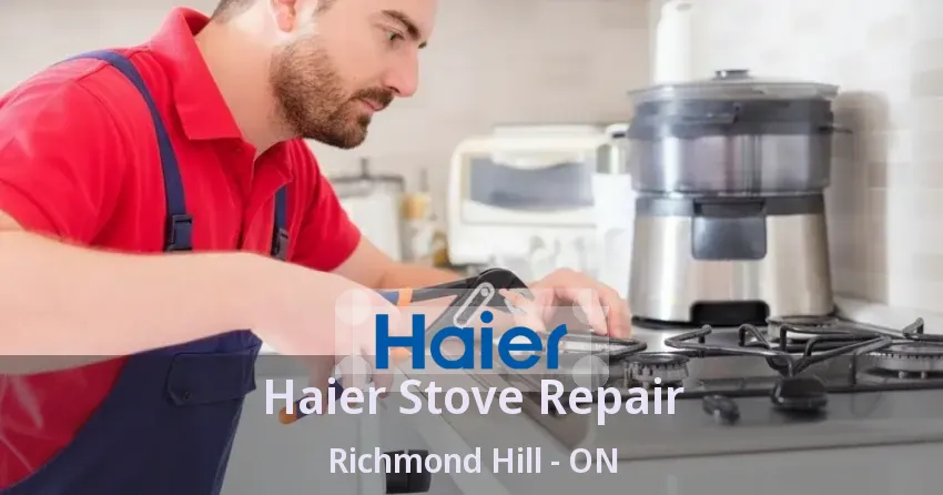 Haier Stove Repair Richmond Hill - ON
