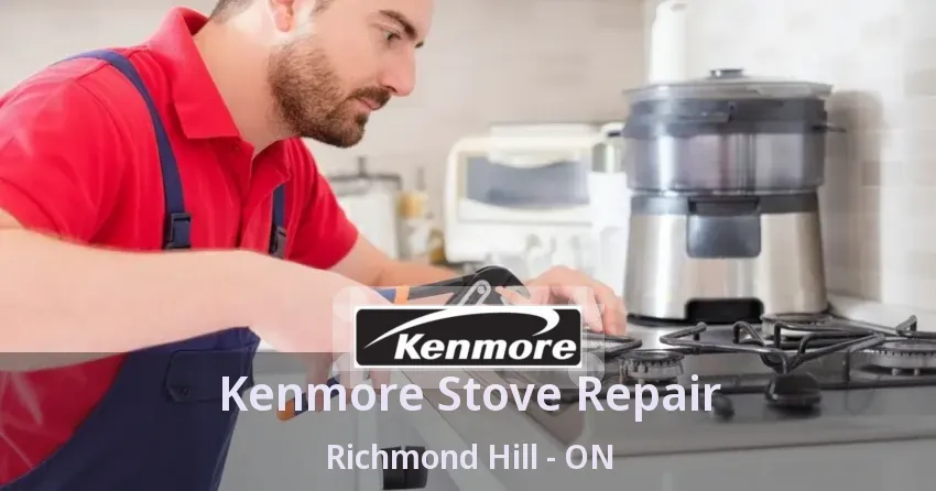 Kenmore Stove Repair Richmond Hill - ON