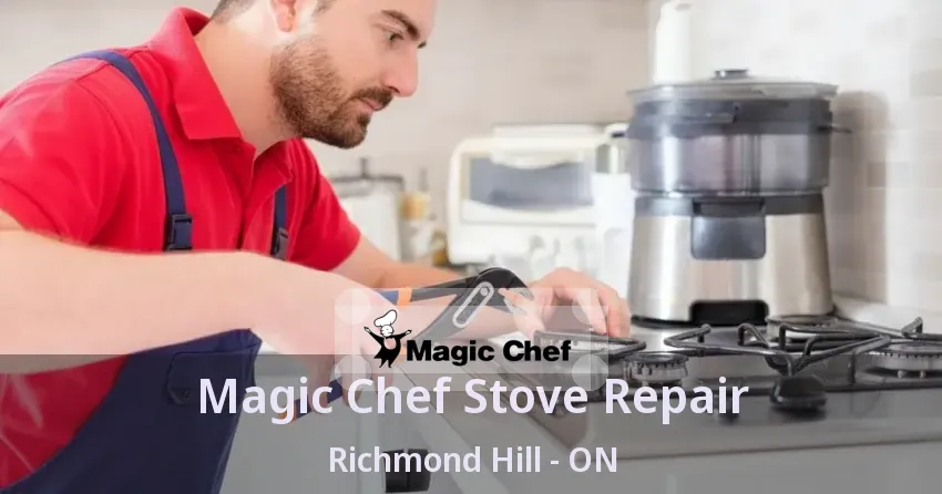 Magic Chef Stove Repair Richmond Hill - ON
