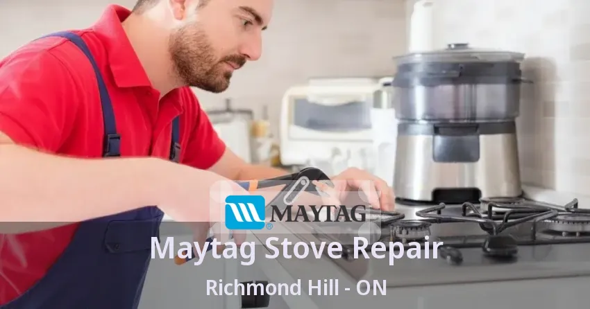 Maytag Stove Repair Richmond Hill - ON