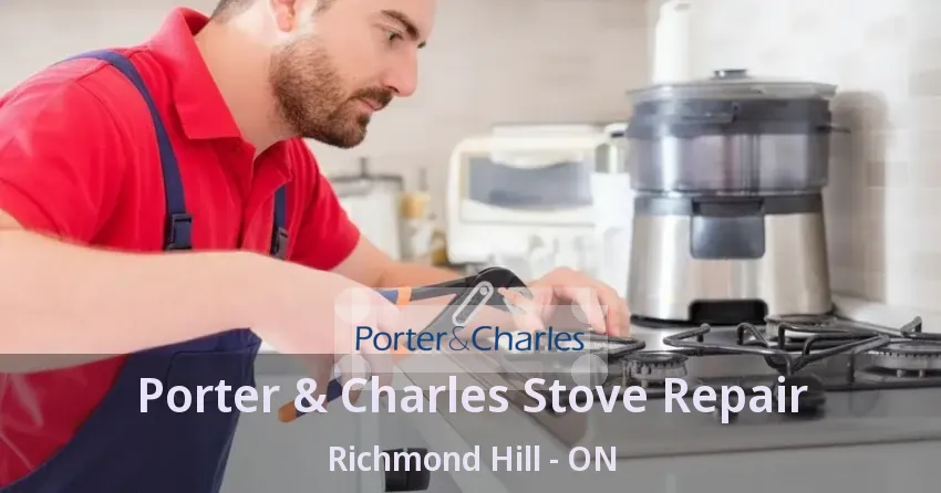 Porter & Charles Stove Repair Richmond Hill - ON