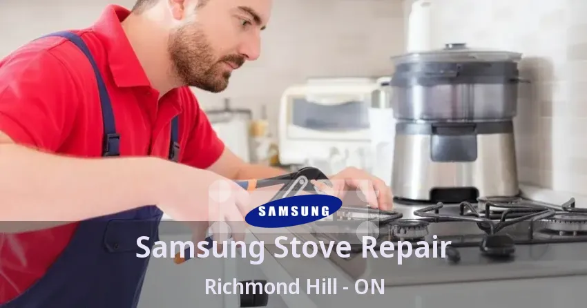 Samsung Stove Repair Richmond Hill - ON