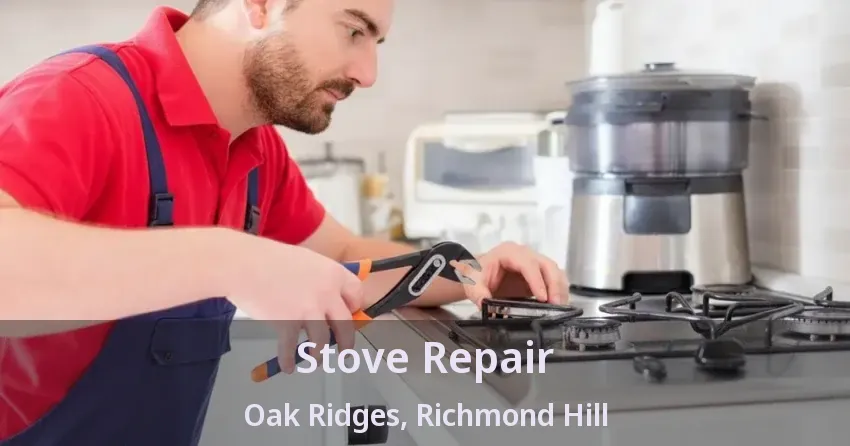 Stove Repair Oak Ridges, Richmond Hill - ON