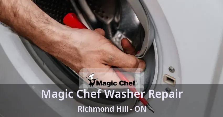 Magic Chef Washer Repair Richmond Hill - ON