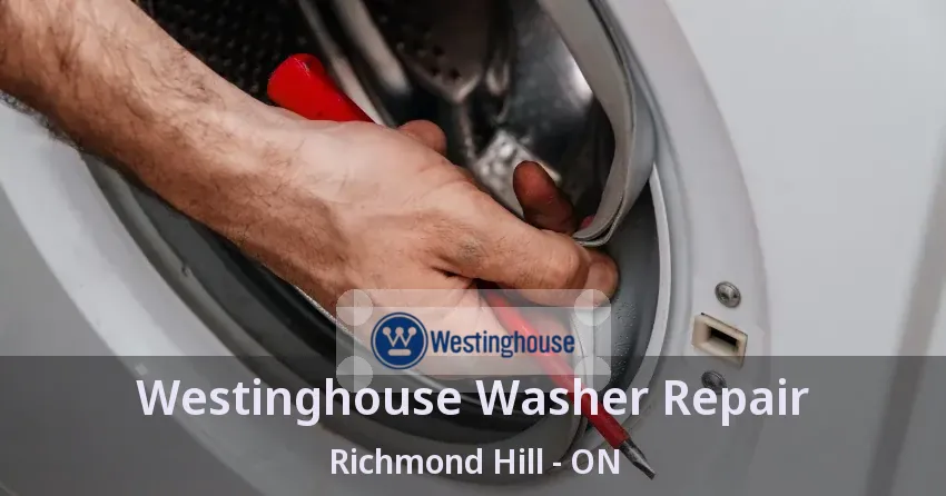 Westinghouse Washer Repair Richmond Hill - ON