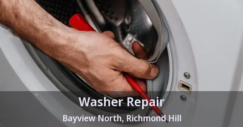 Washer Repair Bayview North, Richmond Hill - ON