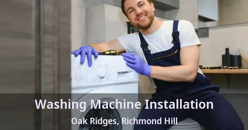 Washing Machine Installation Oak Ridges, Richmond Hill - ON